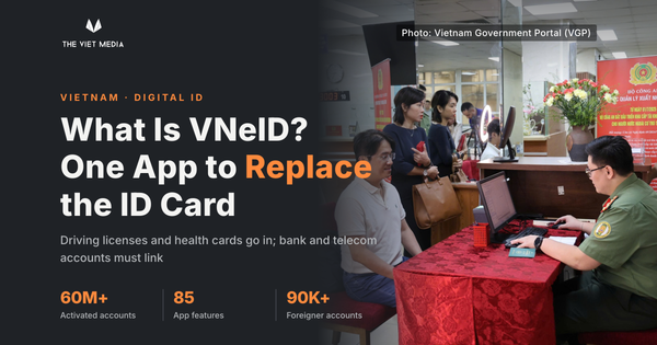 What Is VNeID? The App Replacing Vietnam's ID Card, Driving License and Health Insurance Card